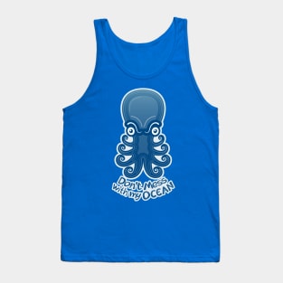 Upset octopus warning you not to mess with its ocean Tank Top